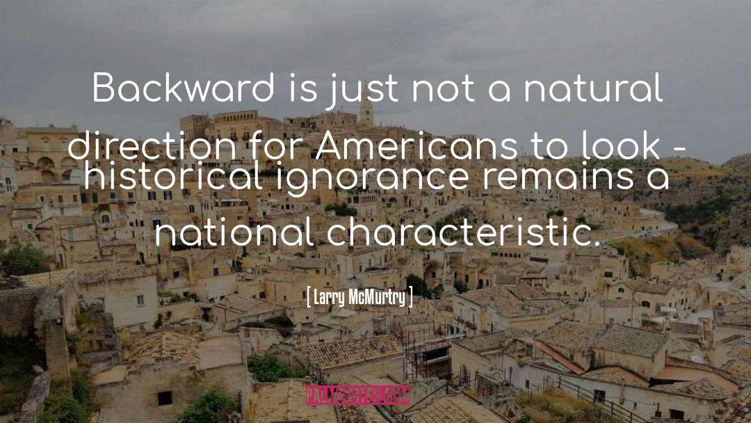 Larry McMurtry Quotes: Backward is just not a