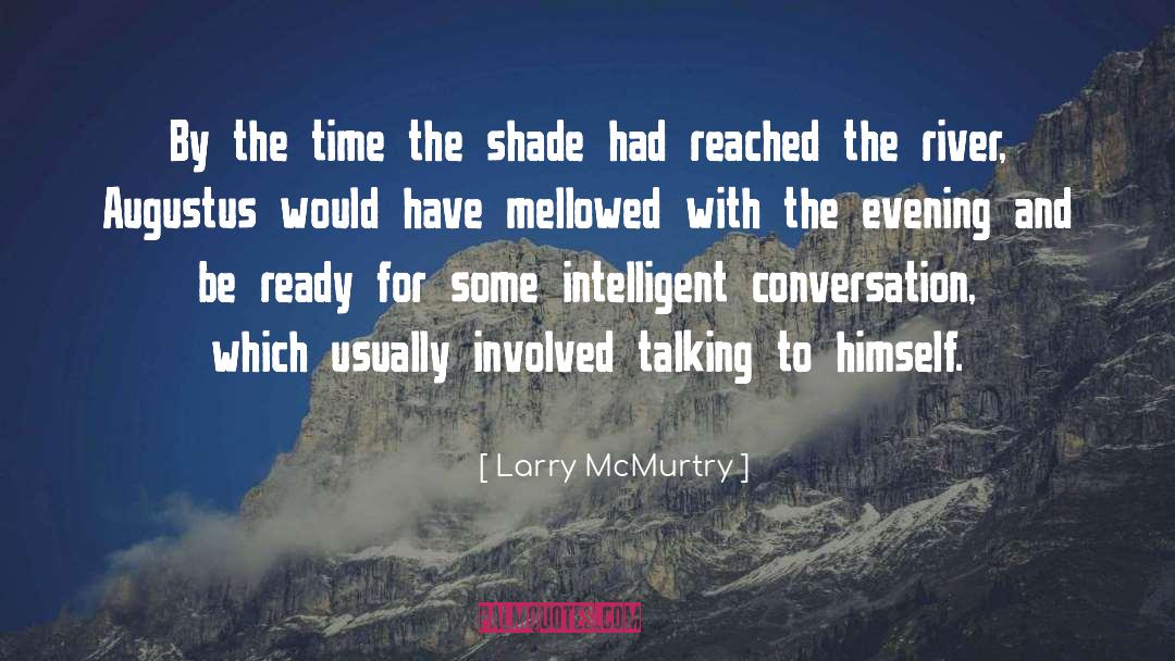 Larry McMurtry Quotes: By the time the shade