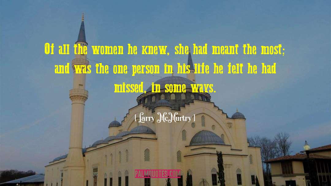 Larry McMurtry Quotes: Of all the women he