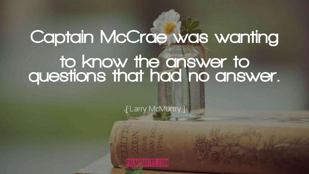 Larry McMurtry Quotes: Captain McCrae was wanting to