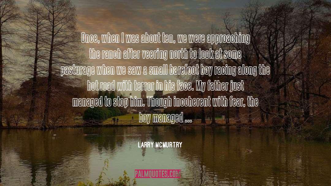 Larry McMurtry Quotes: Once, when I was about