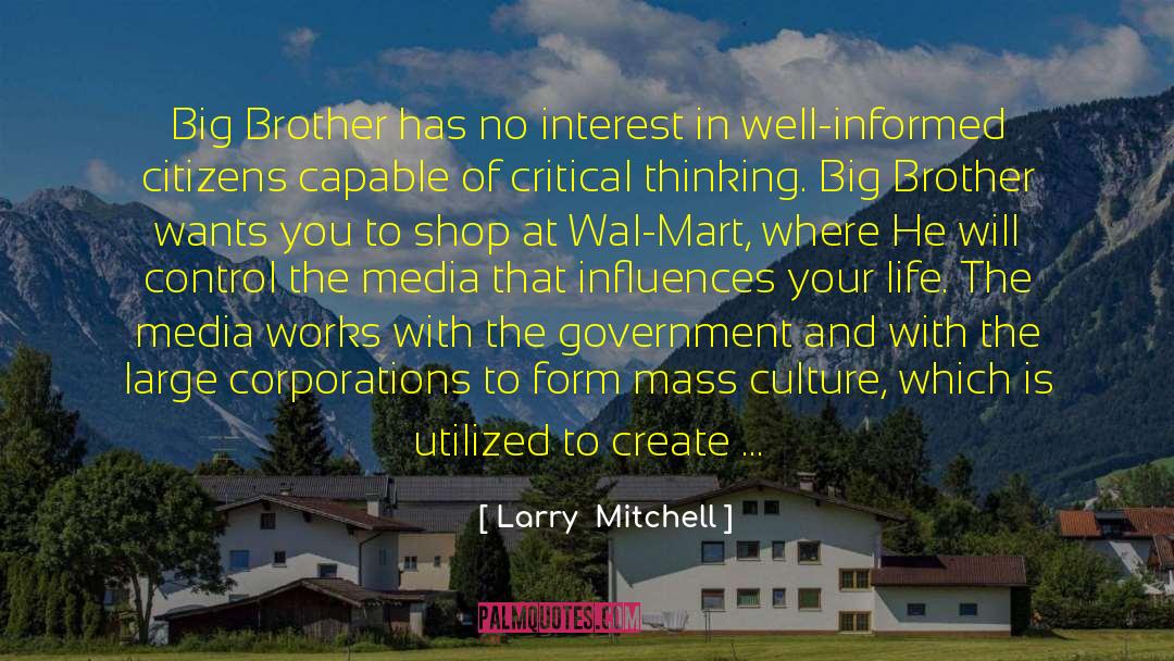 Larry  Mitchell Quotes: Big Brother has no interest