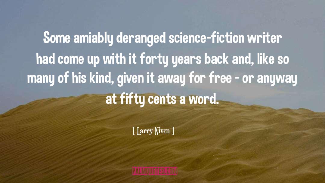 Larry Niven Quotes: Some amiably deranged science-fiction writer