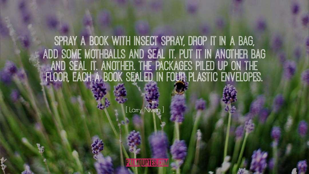Larry Niven Quotes: Spray a book with insect
