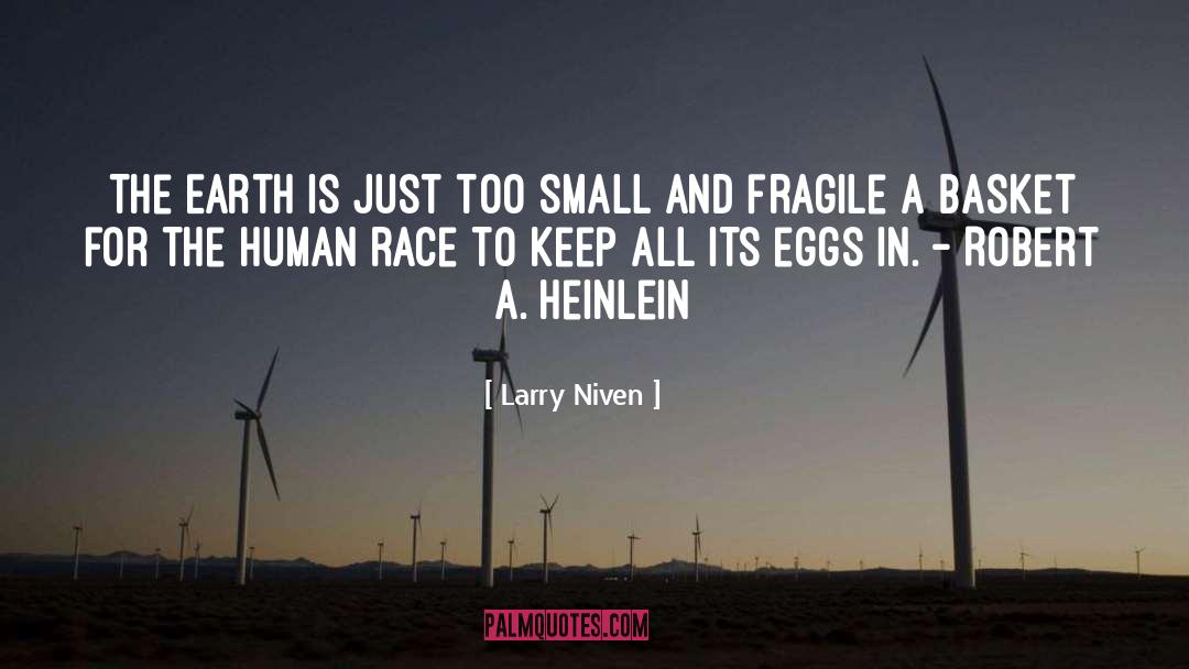 Larry Niven Quotes: The Earth is just too