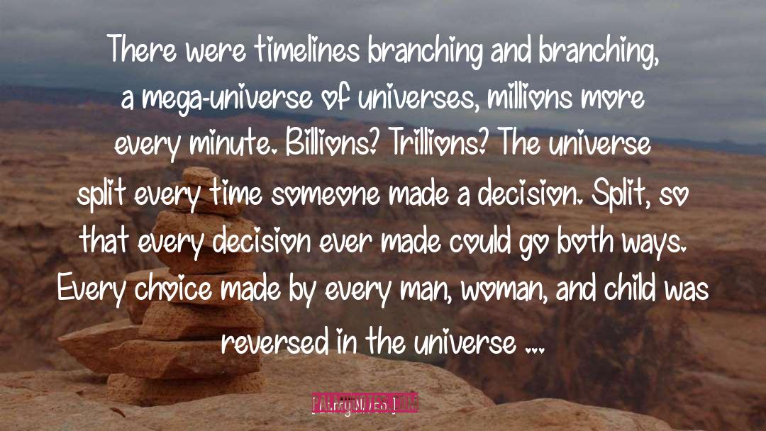 Larry Niven Quotes: There were timelines branching and