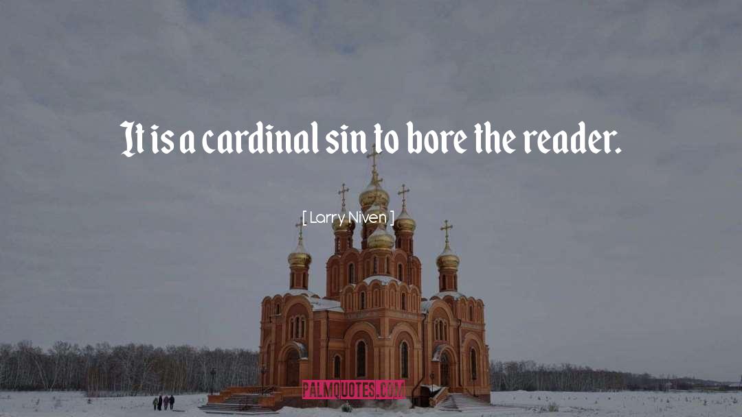 Larry Niven Quotes: It is a cardinal sin