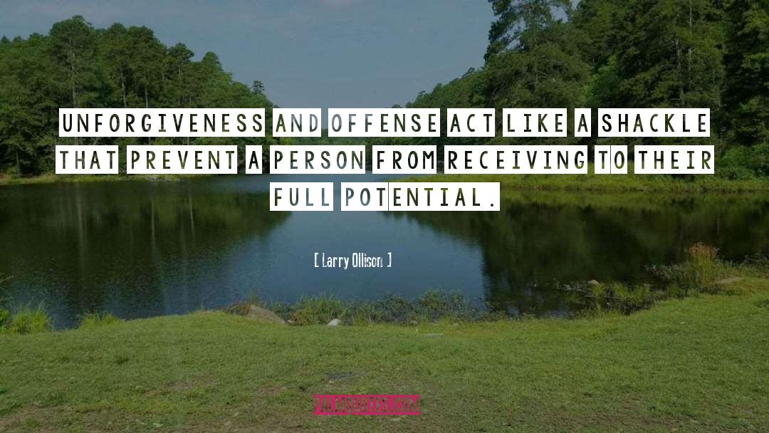 Larry Ollison Quotes: Unforgiveness and offense act like