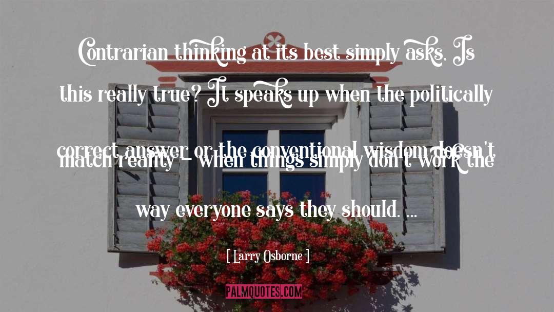 Larry Osborne Quotes: Contrarian thinking at its best