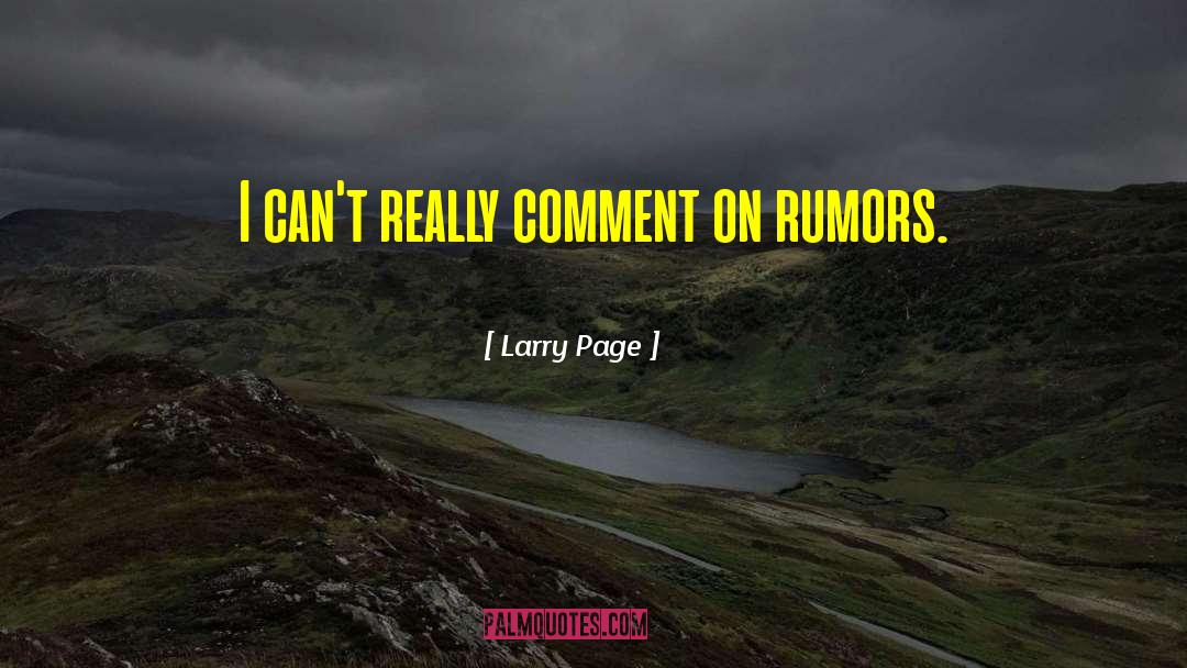 Larry Page Quotes: I can't really comment on