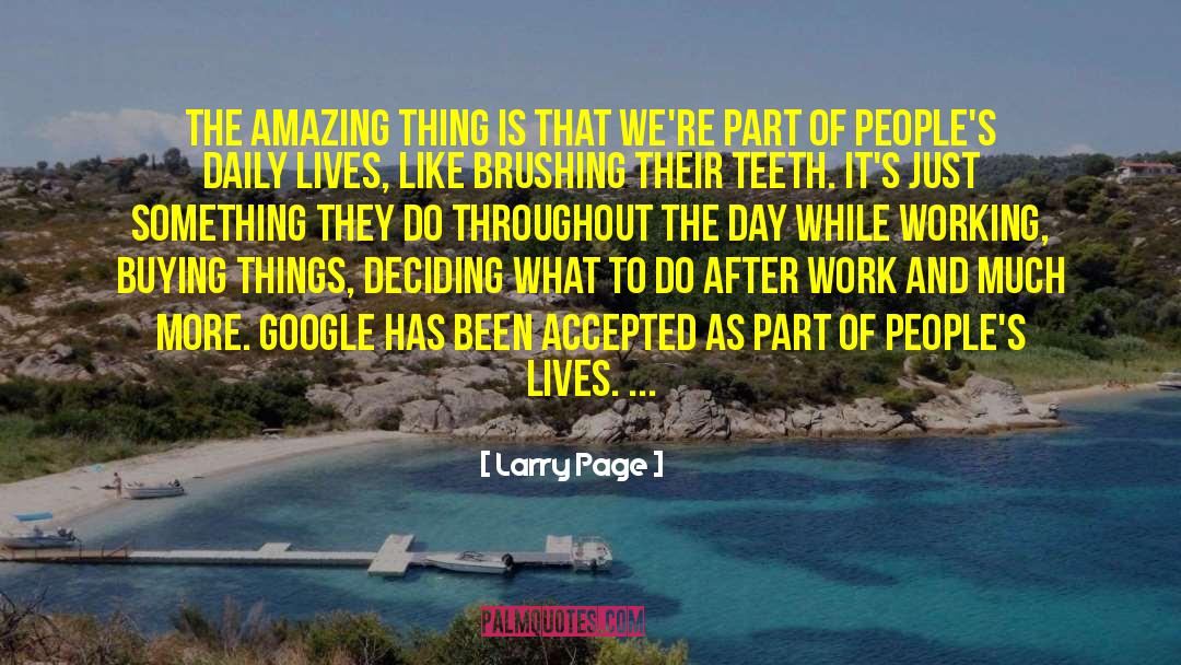 Larry Page Quotes: The amazing thing is that