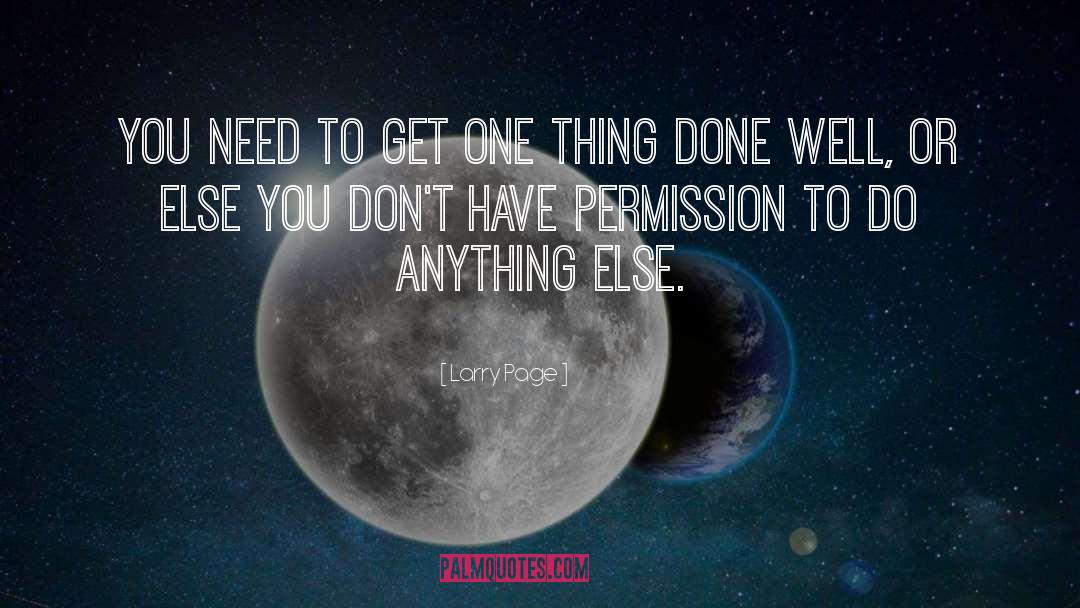 Larry Page Quotes: You need to get one