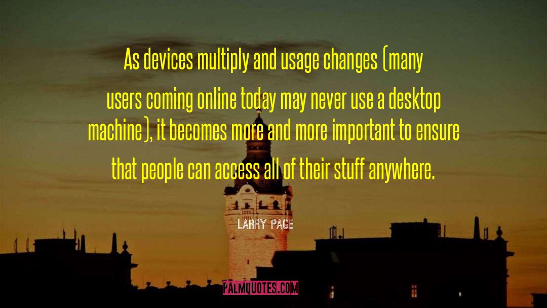 Larry Page Quotes: As devices multiply and usage