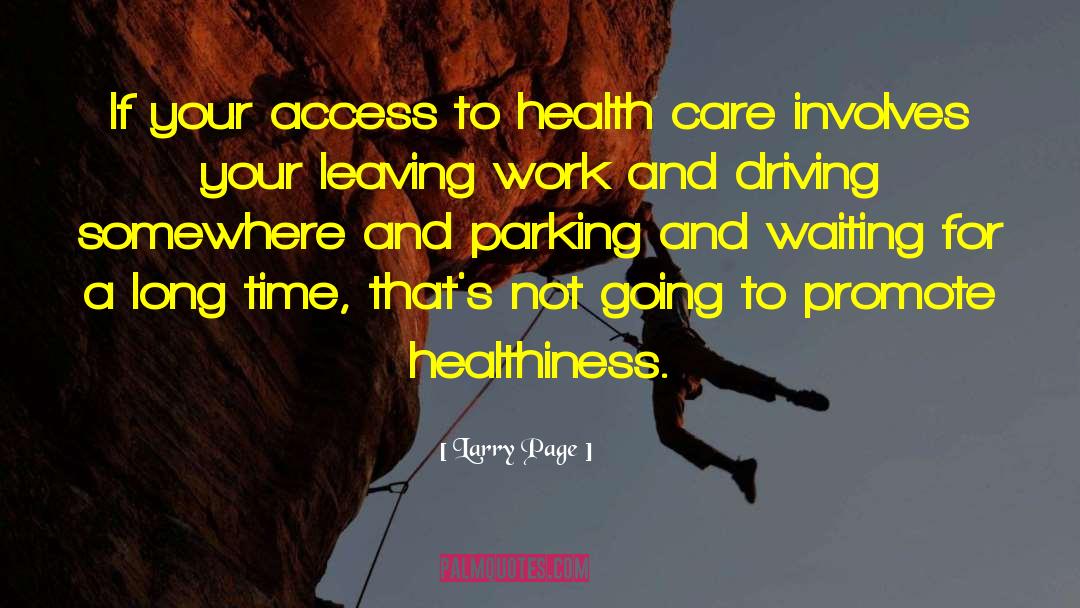 Larry Page Quotes: If your access to health