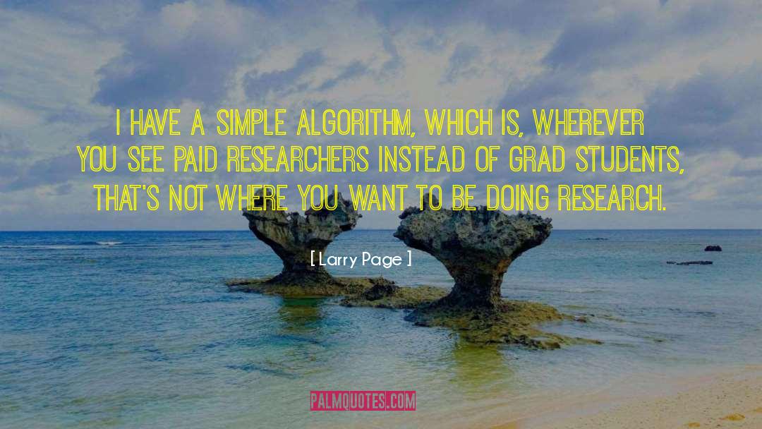 Larry Page Quotes: I have a simple algorithm,