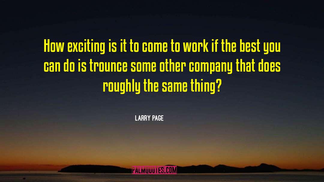 Larry Page Quotes: How exciting is it to