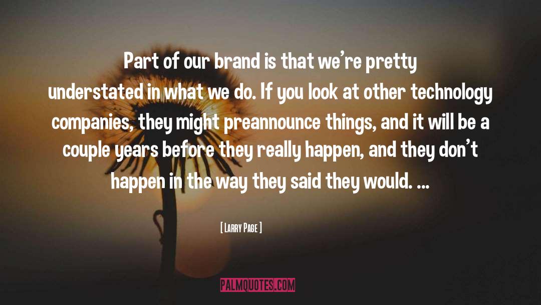 Larry Page Quotes: Part of our brand is