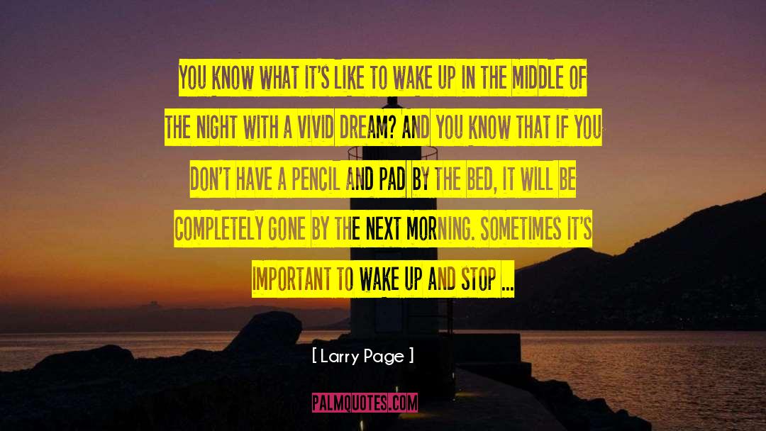 Larry Page Quotes: You know what it's like