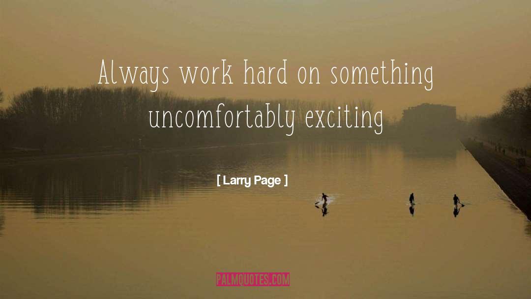 Larry Page Quotes: Always work hard on something