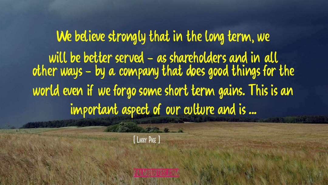 Larry Page Quotes: We believe strongly that in
