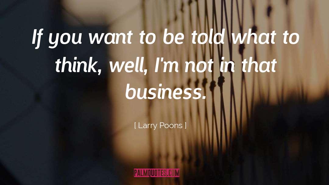 Larry Poons Quotes: If you want to be