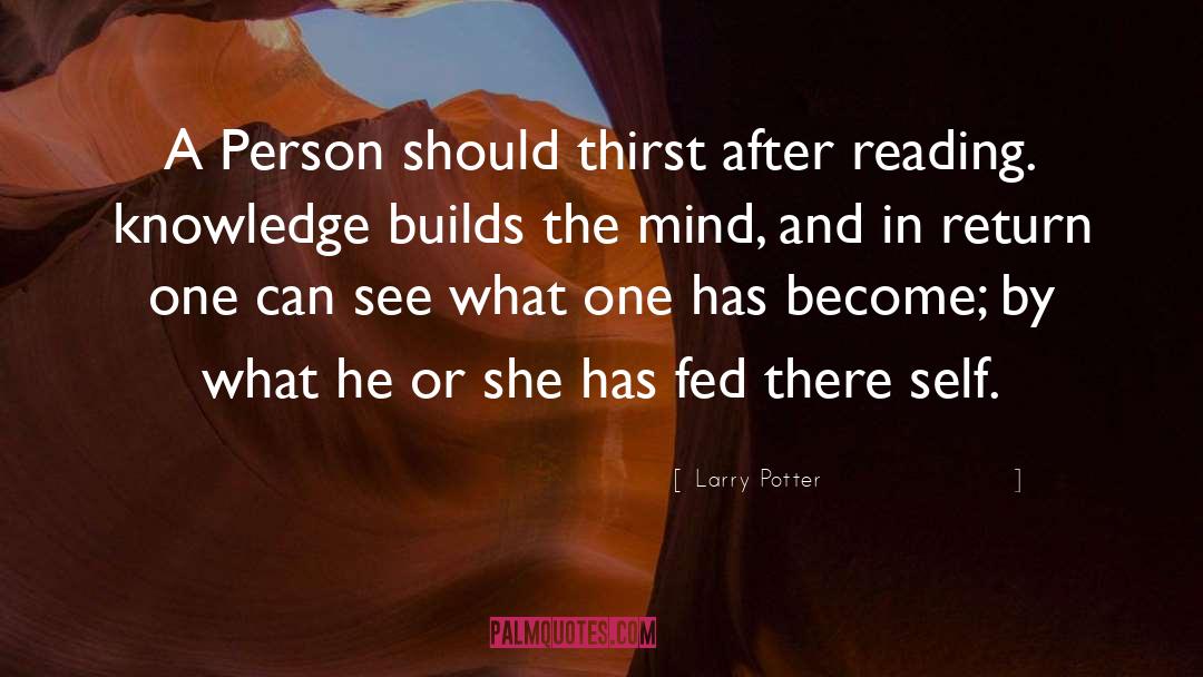 Larry Potter Quotes: A Person should thirst after