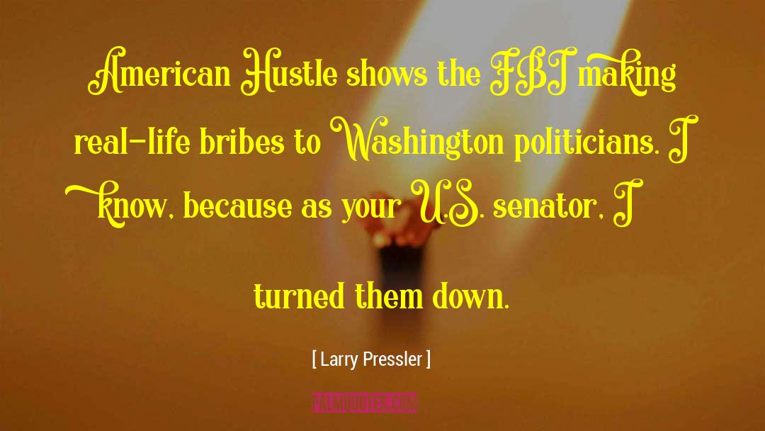 Larry Pressler Quotes: American Hustle shows the FBI