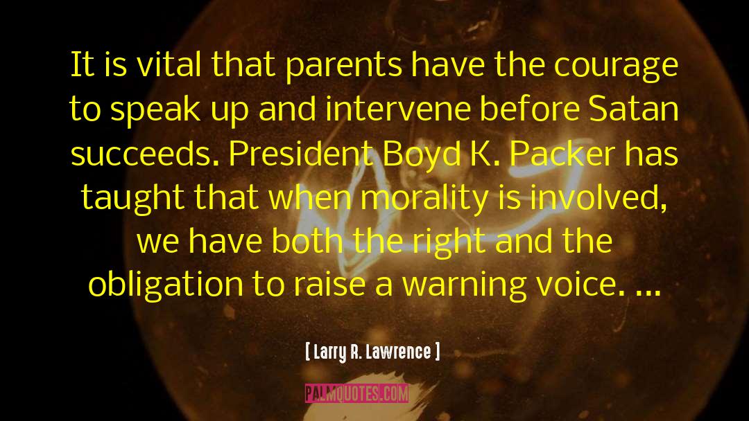 Larry R. Lawrence Quotes: It is vital that parents