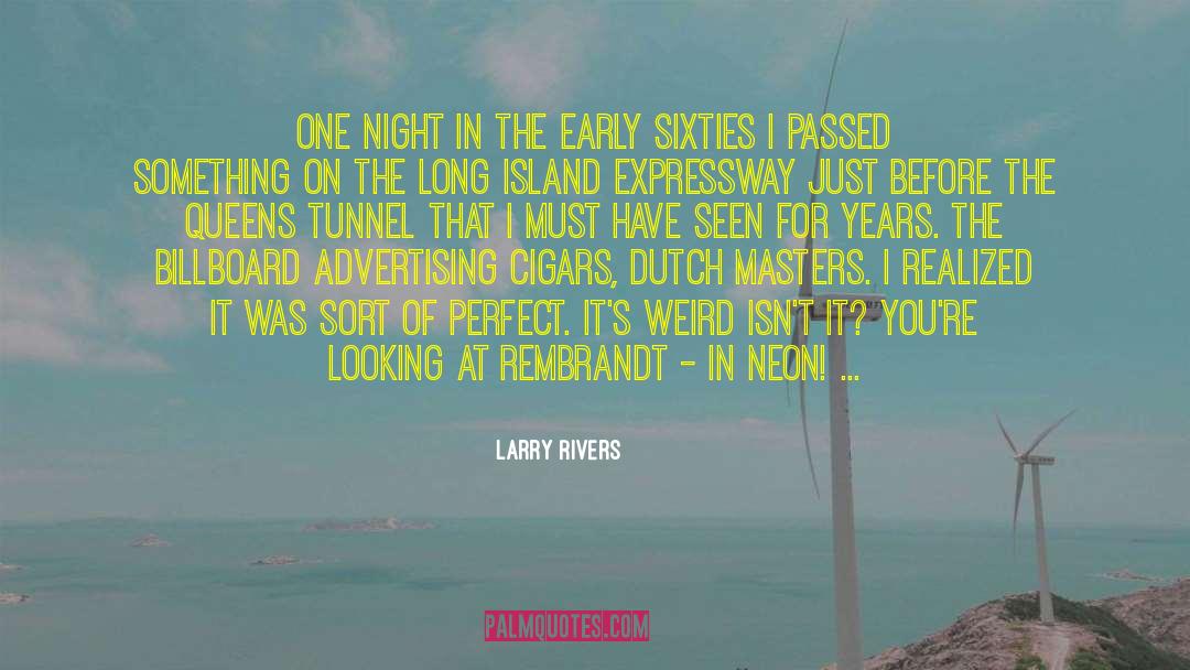 Larry Rivers Quotes: One night in the early