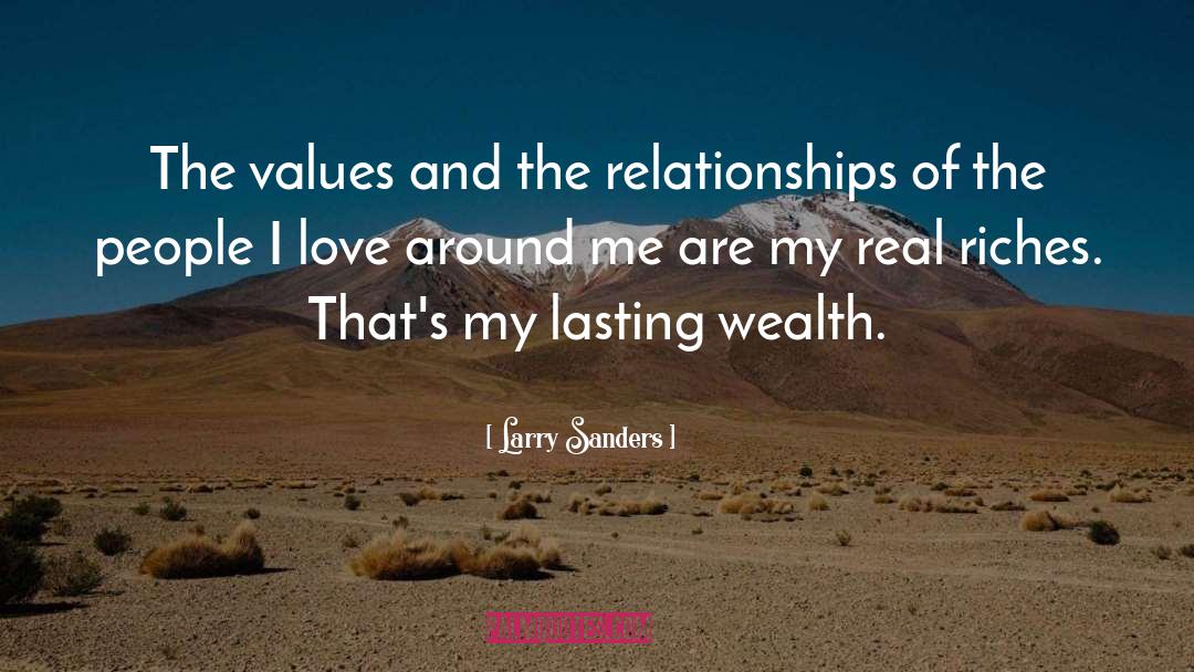 Larry Sanders Quotes: The values and the relationships