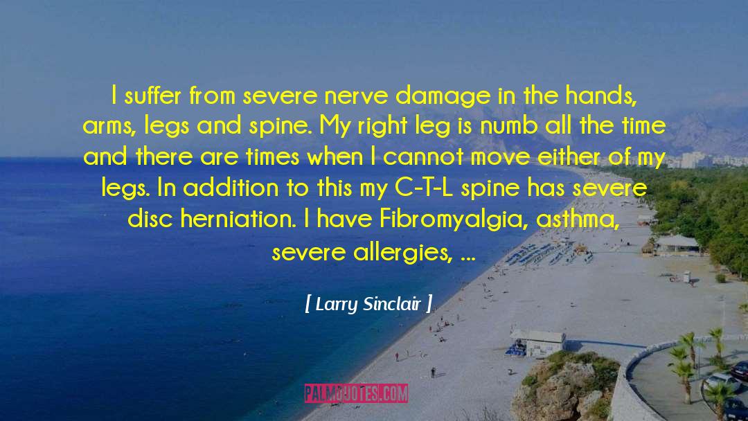 Larry Sinclair Quotes: I suffer from severe nerve