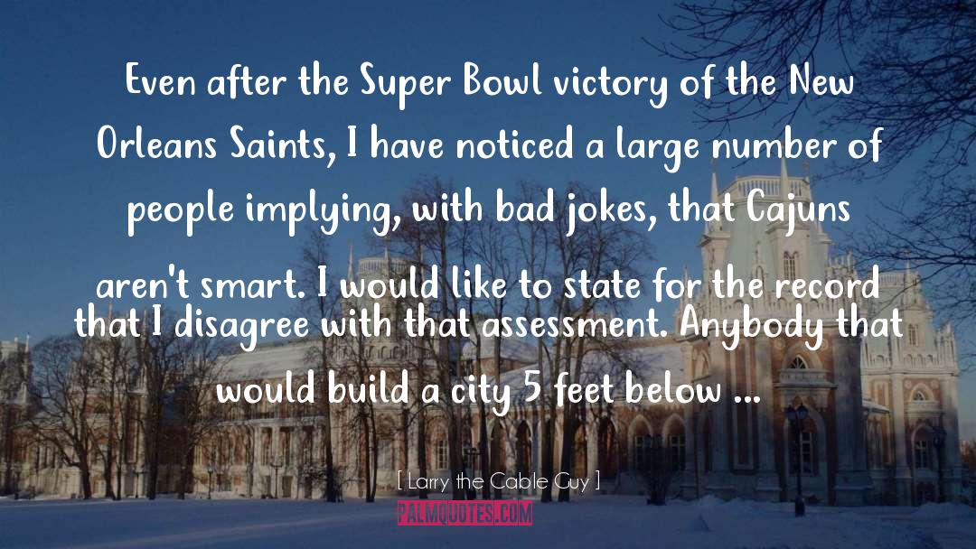 Larry The Cable Guy Quotes: Even after the Super Bowl