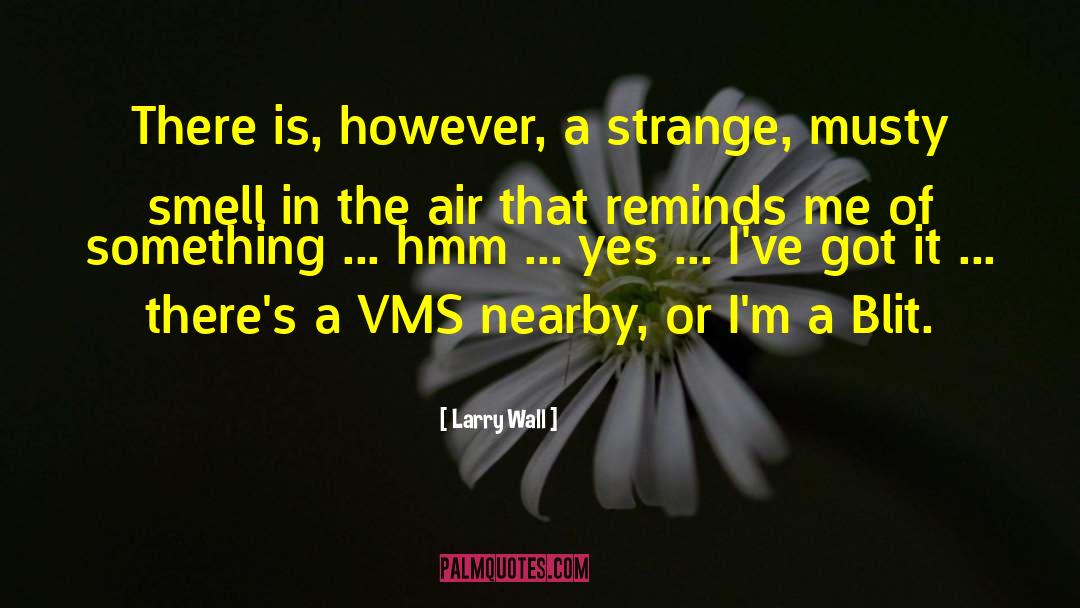 Larry Wall Quotes: There is, however, a strange,