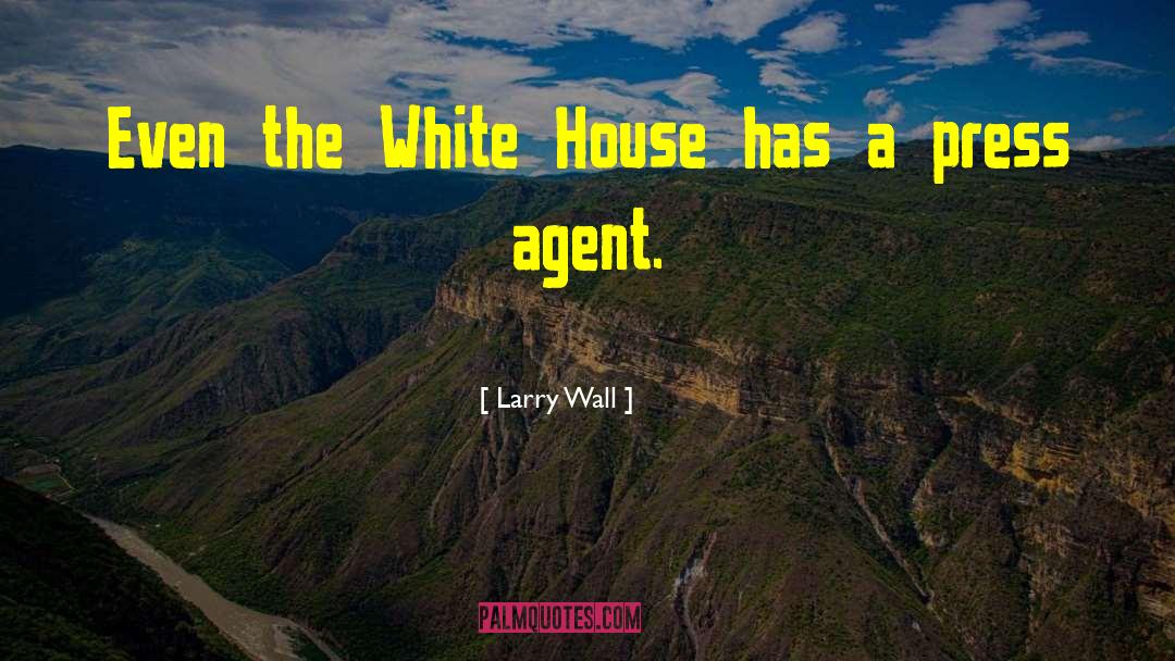 Larry Wall Quotes: Even the White House has