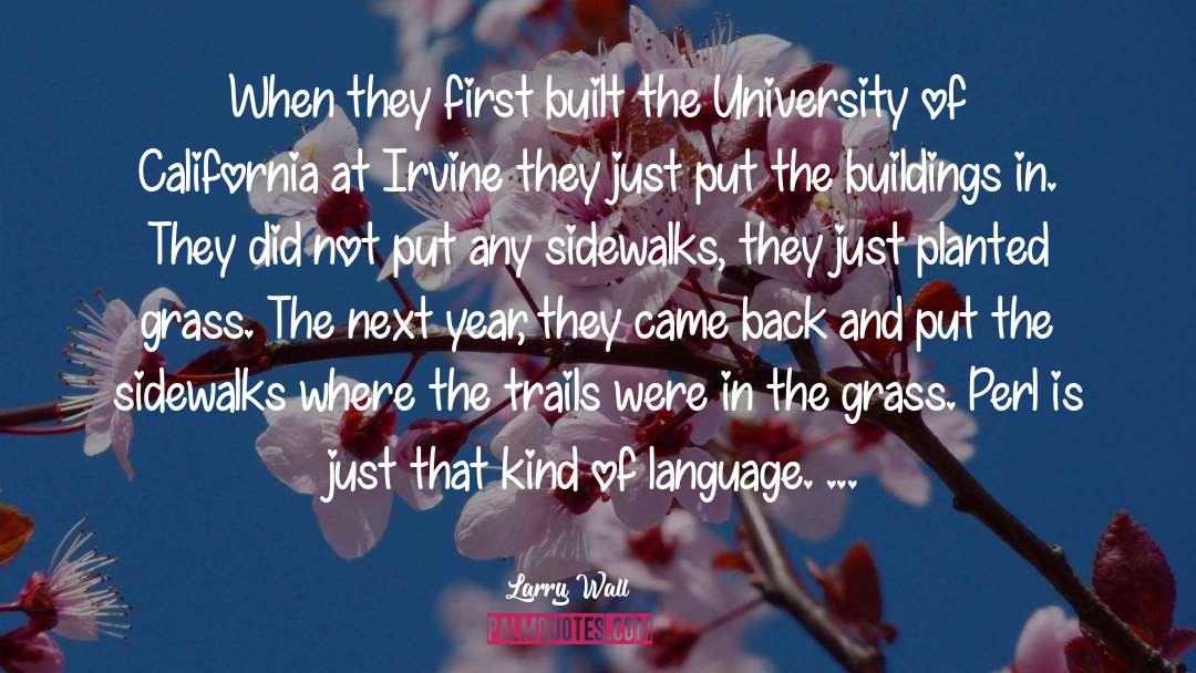 Larry Wall Quotes: When they first built the