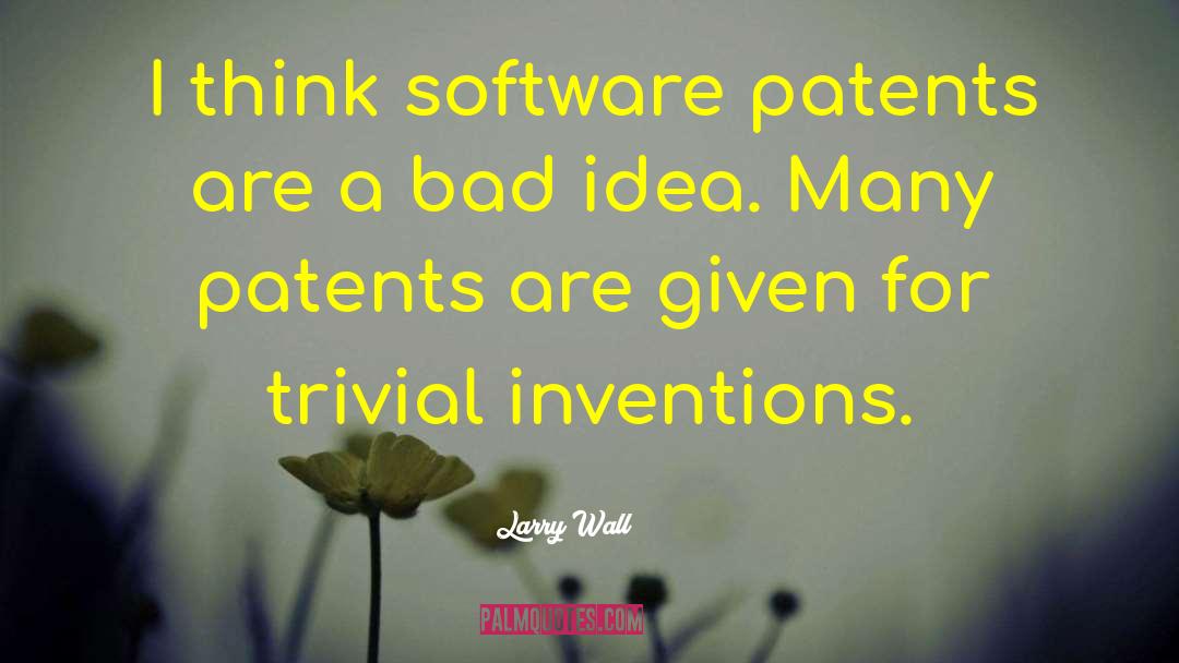 Larry Wall Quotes: I think software patents are