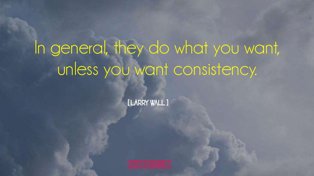 Larry Wall Quotes: In general, they do what