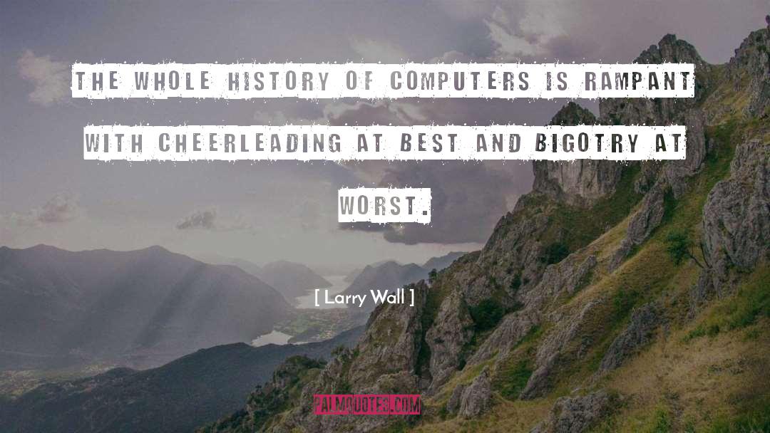 Larry Wall Quotes: The whole history of computers