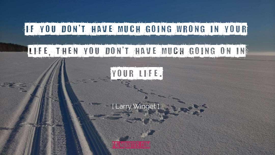 Larry Winget Quotes: If you don't have much