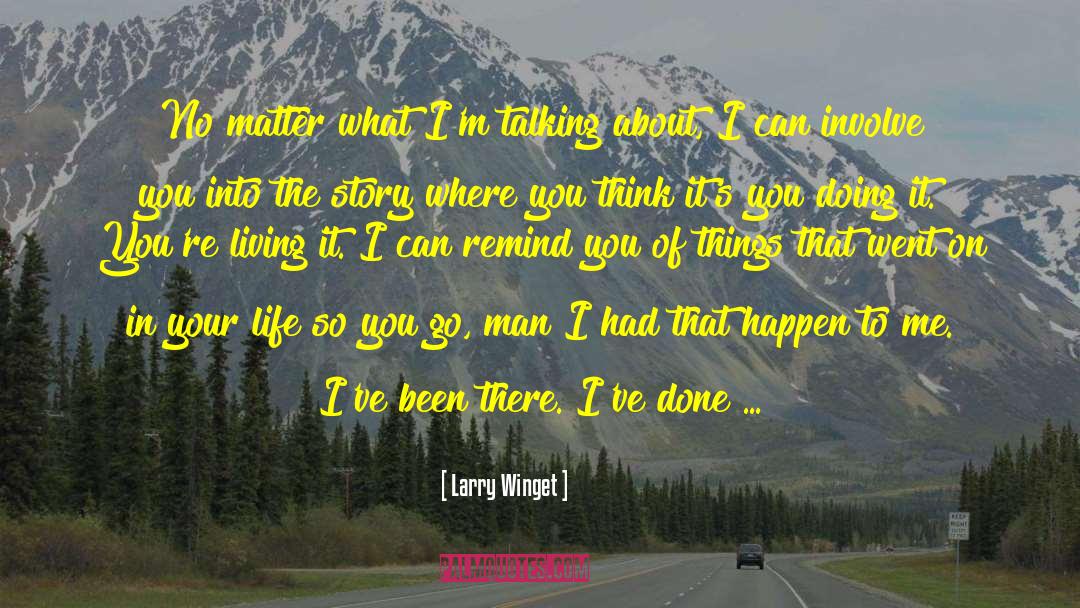 Larry Winget Quotes: No matter what I'm talking