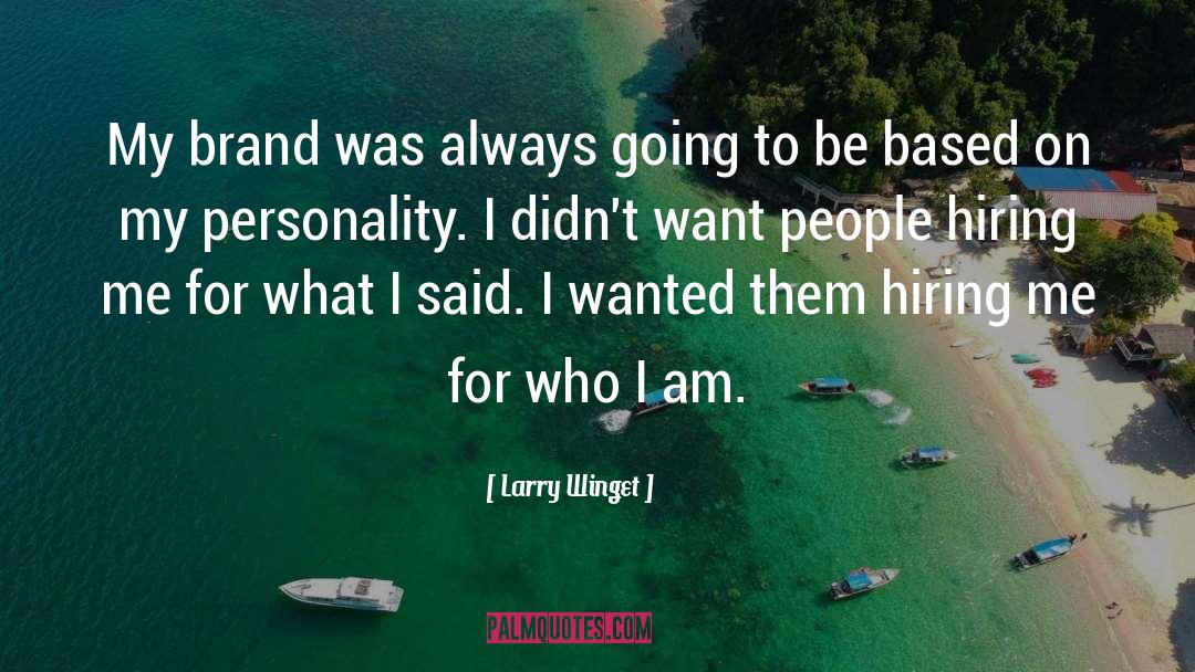 Larry Winget Quotes: My brand was always going