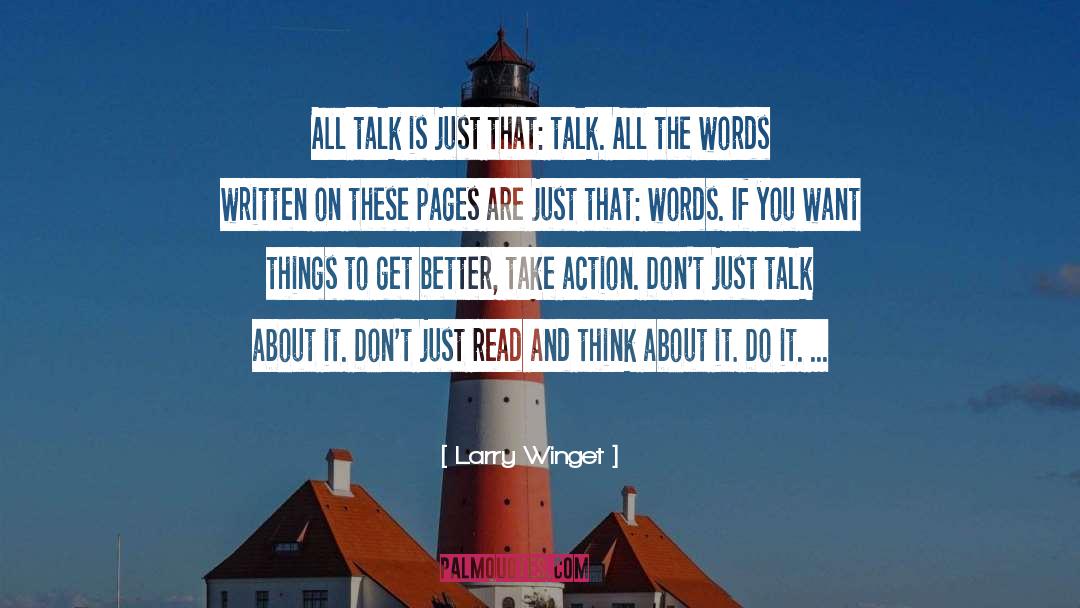 Larry Winget Quotes: All talk is just that: