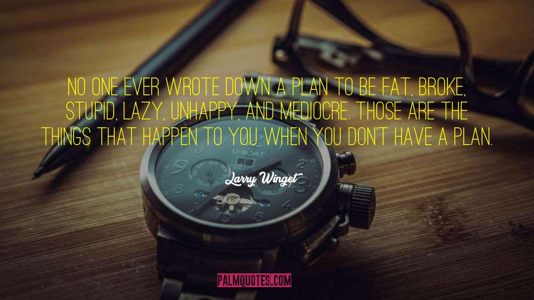 Larry Winget Quotes: No one ever wrote down