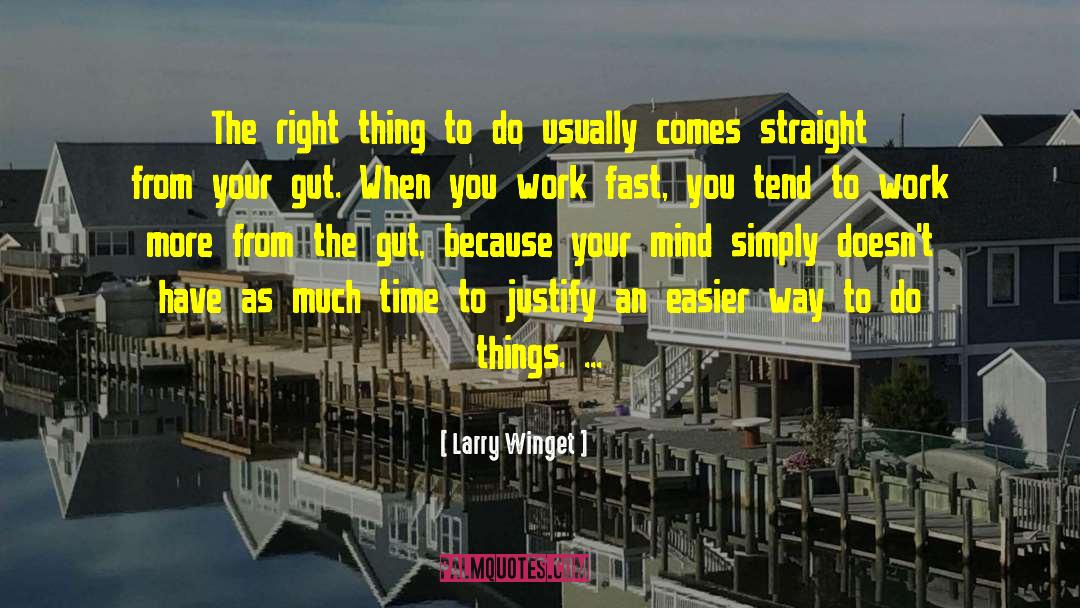 Larry Winget Quotes: The right thing to do