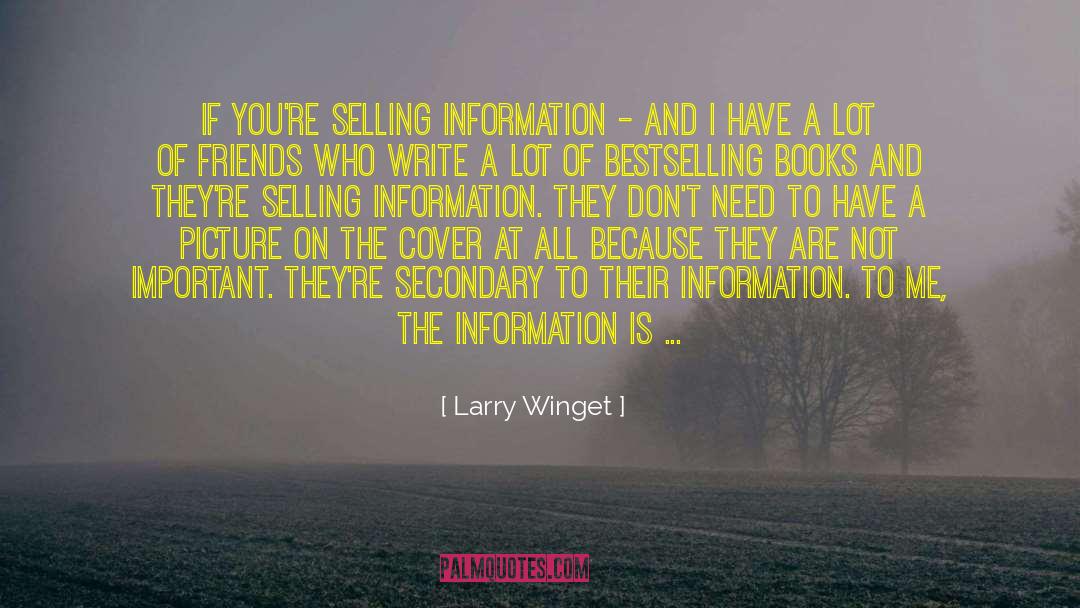 Larry Winget Quotes: If you're selling information -