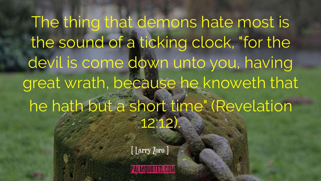 Larry Zoro Quotes: The thing that demons hate