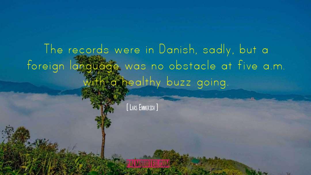 Lars Emmerich Quotes: The records were in Danish,