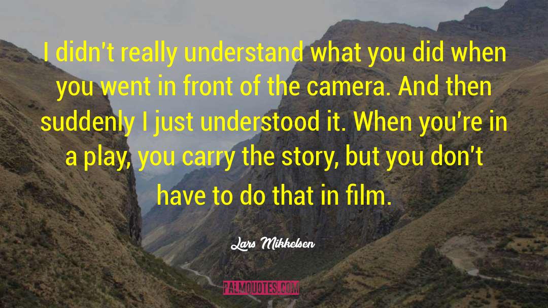 Lars Mikkelsen Quotes: I didn't really understand what