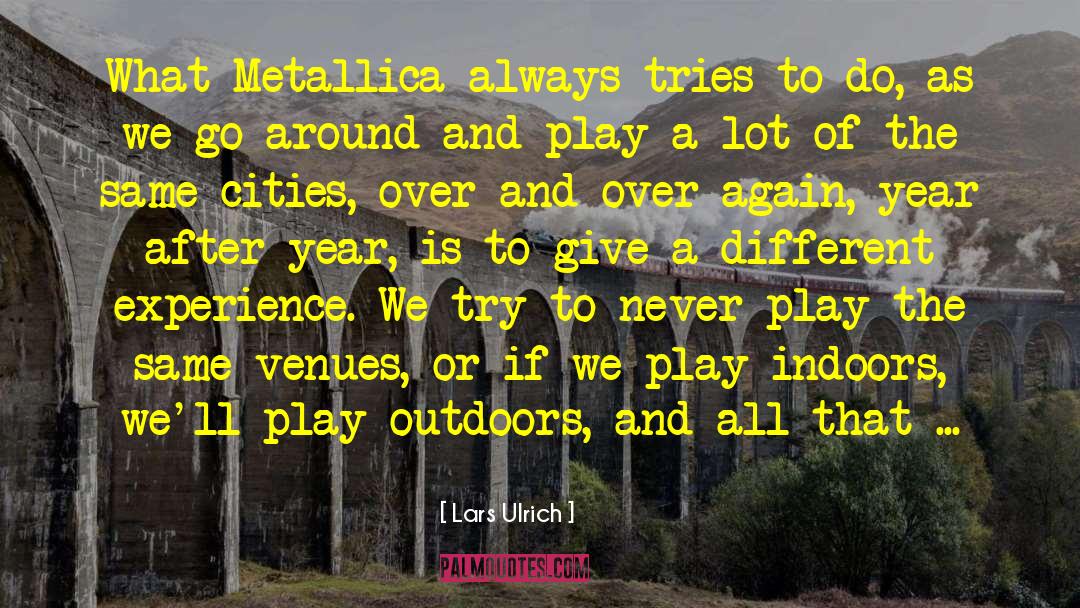 Lars Ulrich Quotes: What Metallica always tries to