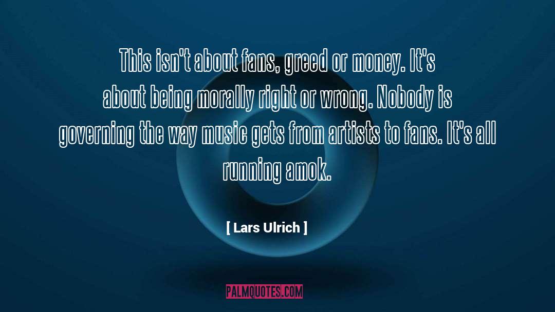 Lars Ulrich Quotes: This isn't about fans, greed